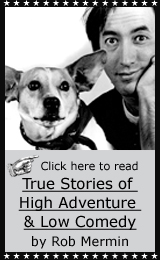 Click here to read True Stories of High Adventure & Low Comedy